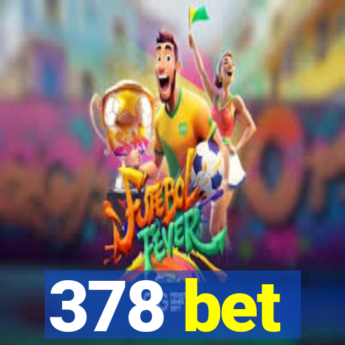 378 bet